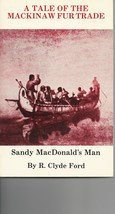 Tale of the Mackinaw Fur Trade: Sandy McDonalds Man Ford, Clyde - £6.90 GBP