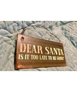 Dear Santa Is It Too Late To Be Good 6X3 Inch Metal Sign - $27.44 CAD
