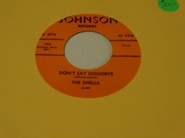Repro 45   The Shells   Don&#39;t Say Goodbye   Johnson - £5.97 GBP