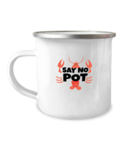 12 oz Camper Mug CoffeeFunny Say No To Pot  - £15.99 GBP