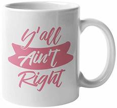 Y&#39;all Ain&#39;t Right. Clever Southern America Slang Coffee &amp; Tea Mug For Un... - £15.08 GBP+