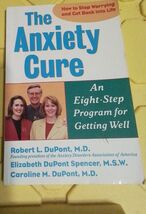 THE ANXIETY CURE: AN EIGHT-STEP PROGRAM FOR GETTING WELL By Robert L. VG - $6.92