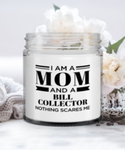 Bill Collector Candle - I&#39;m A Mom And A Nothing Scares Me - Funny 9 oz Hand  - £16.02 GBP