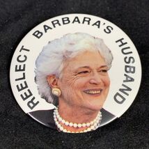 Re-elect Barbara Bush’s Husband George Bush Presidential Campaign Button KG - $8.91