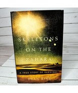 Skeletons on the Zahara Dean King HC 1st Ed 2004 True Survival Sahara Sh... - $34.64