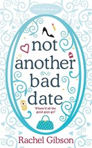 Not Another Bad Date (Writer Friends, 4) [Mass Market Paperback] Gibson, Rachel - £2.19 GBP