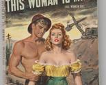 This Woman Is Mine (All Women Die) by P.J. Wolfson 1951 1st pb pr. scarce - $12.00