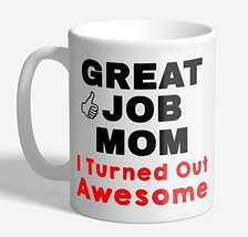 Mugs For Mom - Great Job Mom I Turned Out Awesome | Gift For Mom - £9.65 GBP