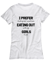 Funny Gay TShirt I Prefer Eating Out Girls White-W-Tee  - £17.34 GBP
