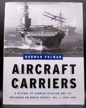Norman Polmar AIRCRAFT CARRIERS: Vol. 1, 1909-1945 First revised edition 2006 - £35.25 GBP