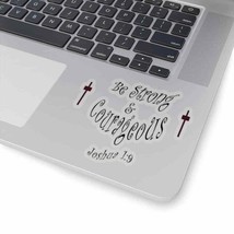 Kiss-Cut Stickers &quot;Be Strong and Courageous&quot; in 4 Sizes - $6.93+