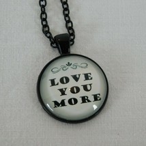 Love You More Black Cabochon Pendant Chain Necklace Round Valentines Day Romance - $3.00