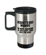 Registered nurse I&#39;m Not Arguing I&#39;m Just Explaining Why I&#39;m Right Registered  - £19.65 GBP