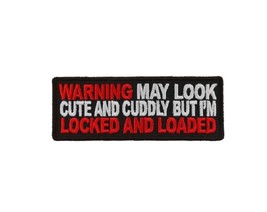 I May Look Cute and Cuddly But I&#39;m LOCKED &amp; LOADED 4&quot; X 1.5&quot; iron on patch (C29) - £4.59 GBP