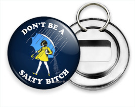 Donn&#39;t Be A Salty Bitch Funny Quote New Bottle Opener Keychain Key Fob Gift Idea - £9.28 GBP