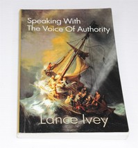 Speaking with the Voice of Authority by Lance Ivey (Trade Paperback) - Signed - £28.58 GBP