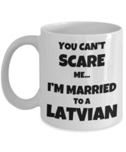 Latvian Husband Wife Gift, Funny Latvia Couple Coffee Mug - You Can&#39;t Scare me.  - £13.41 GBP+
