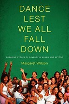 Dance Lest We All Fall Down: Breaking Cycles of Poverty in Brazil and Be... - £3.85 GBP