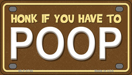Honk If You Have To Poop Novelty Mini Metal License Plate Tag - £11.97 GBP
