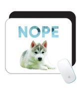Siberian Husky Nope : Gift Mousepad Dog Pet Puppy Animal Cute - $12.99