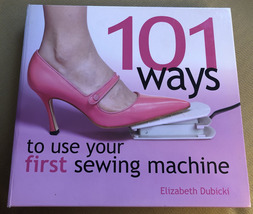 101 Ways to use your first sewing machine book - $16.00