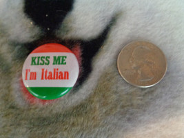 KISS ME I&#39;m Italian Pinback Button 1&quot; - £2.33 GBP