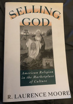 Selling God: American Religion in the Marketplace of Culture R. Laurence Moore - £10.27 GBP