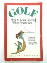Golf How to Look Good When You&#39;re Not by Howson, Geoff Vintage 1988 Paperback - £4.75 GBP