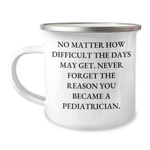 Pediatrician Camping Mug Quote Always Gift for Men Birthday Unique Personalized  - £19.85 GBP