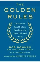 The Golden Rules 10 Steps to World-Class Excellence in Your Life and Work Bowman - £6.74 GBP