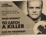 To Catch A Killer Vintage Tv Print Ad Bryan Dennehy TV1 - $5.93