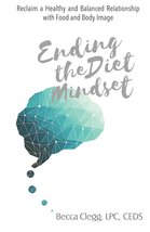 Ending the Diet Mindset [Paperback] Becca Clegg, LPC, CEDS - $8.99