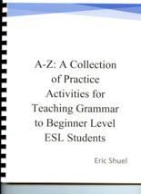 A-Z: A Collection of Practice Activities for Teaching Beginner ESL Grammar  - £27.36 GBP