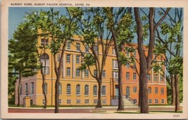 Sayre Pennsylvania Nurses Home Robert Packer Hospital Linen Postcard Y19 - $6.95