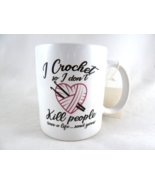 Crochet I crochet so I don&#39;t kill people Mug Funny crocheting gift - $14.91 CAD