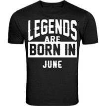 Legends Are Born In June Birthday Month Humor Men Black T-Shirt Father&#39;s Day (M) - £10.82 GBP