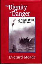 The Dignity of Danger: A Novel of the Pacific War [Hardcover] Meade, Everard - £11.71 GBP