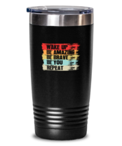 20 oz Tumbler Stainless Steel Insulated  Funny  Wake Up Be Amazing Be Brave Be  - £26.33 GBP