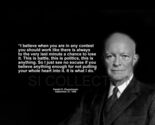 DWIGHT EISENHOWER "I BELIEVE WHEN YOU ARE IN ANY..." QUOTE PHOTO VARIOUS... - $4.84+