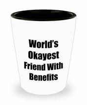 Friend With Benefits Shot Glass Worlds Okayest Funny Gift Idea For Liquor Lover  - £10.15 GBP