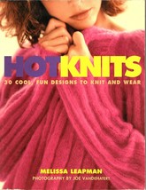 Hot Knits 30 Cool, Fun Designs to Knit and Wear Melissa Leapman Paperback - £6.69 GBP