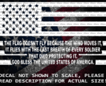 This Flag Doesn&#39;t Fly Because The Wind Moves It Soldier Vinyl Decal US Made - $6.72+
