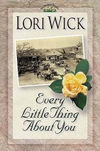 Every Little Thing About You (A Yellow Rose Trilogy #1) [Paperback] Wick, Lori - £3.68 GBP