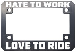 Hate To Work Love To Ride motorcycle license plate frame - £8.66 GBP+