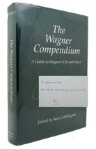 Barry Millington The Wagner Compendium A Guide To Wagner&#39;s Life And Music 1st Ed - £91.90 GBP
