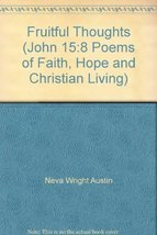 Fruitful Thoughts (John 15:8 Poems of Faith, Hope and Christian Living) [Spiral- - £39.46 GBP
