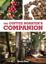 The Coffee Roaster&#39;s Companion by Scott Rao (2014-05-04) [Hardcover] Sco... - $38.22