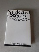 SIGNED Neglected Stories : The Constitution &amp; Family Values - Peggy Cooper Davis - £8.61 GBP