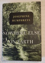 Nowhere Else On Earth Signed by Josephine Humphreys, Robeson County NC C... - £18.98 GBP