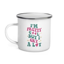 I&#39;m Pretty Cool But I Cry A Lot Funny Cute Drama Queen Girl Enamel Mug - $20.74